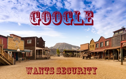 Google Wants Security