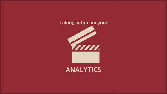Taking Action on Your Analytics Report