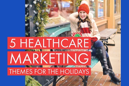 5 Great Healthcare Marketing Themes for 4th Quarter