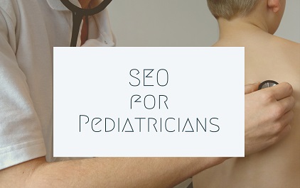 SEO for Pediatricians