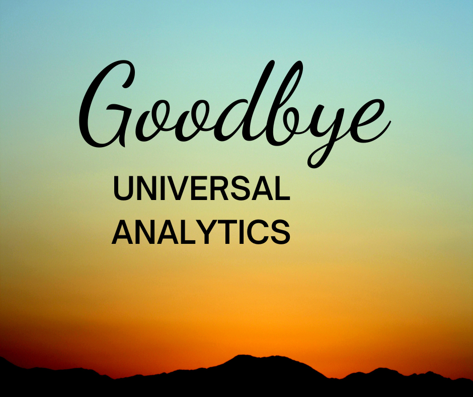 Goodbye to Universal Analytics!